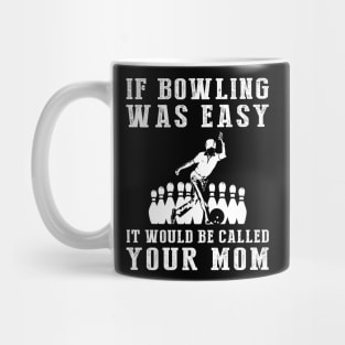 Strike the Humor: If Bowling Was Easy, It'd Be Called Your Mom! Mug